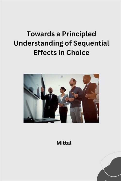 Towards a Principled Understanding of Sequential Effects in Choice (Paperback)