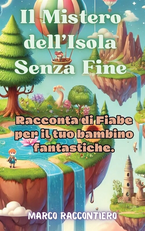 Il Mistero dellIsola Senza Fine: Racconta di Fiabe per il tuo bambino fantastiche. (Hardcover)