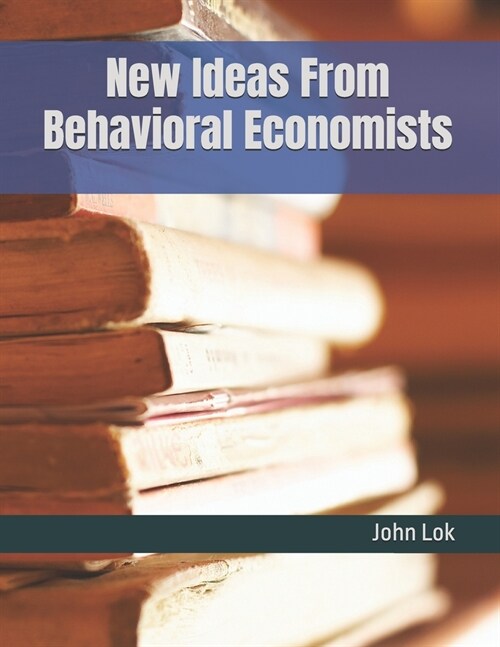 New Ideas From Behavioral Economists (Paperback)