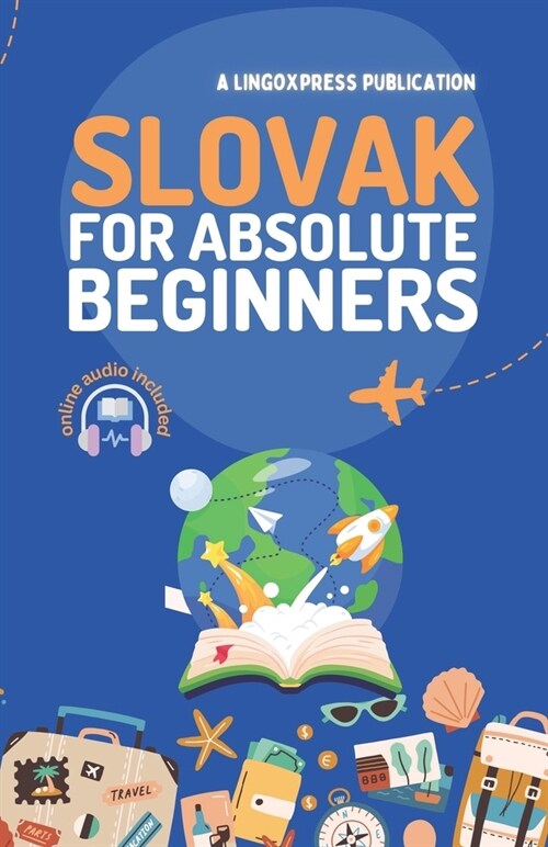 Slovak for Absolute Beginners: Basic Words and Phrases Across 50 Themes with Online Audio Pronunciation Support (Paperback)