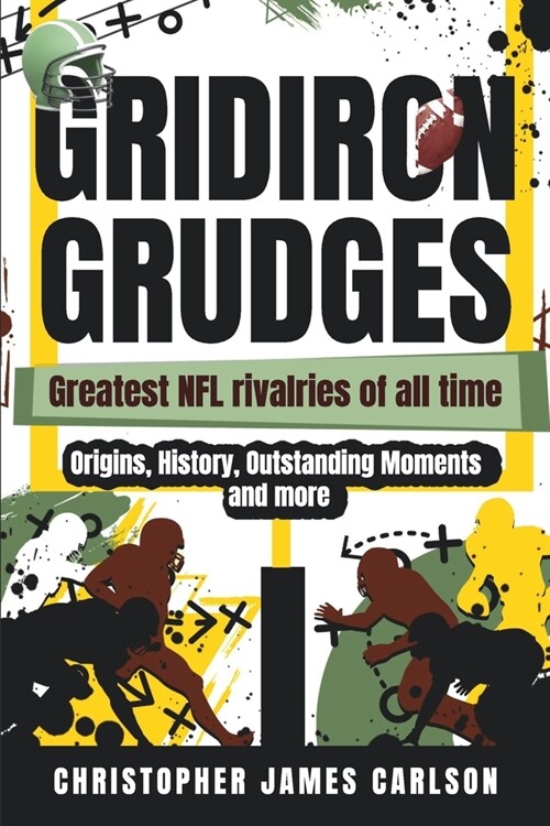 Gridiron Grudges: Greatest NFL Rivalries of All Time (Paperback)