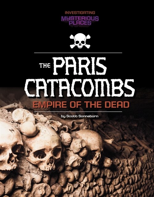 Paris Catacombs, Empire of the Dead (Hardcover)