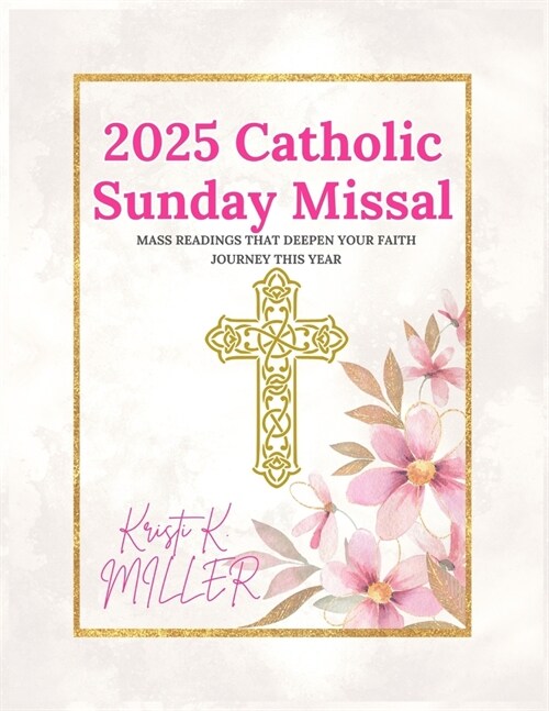 2025 Catholic Sunday Missal: Mass Readings that Deepen Your Faith Journey This Year (Paperback)