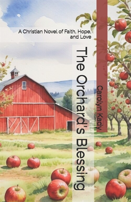 The Orchards Blessing: A Christian Novel of Faith, Hope, and Love (Paperback)