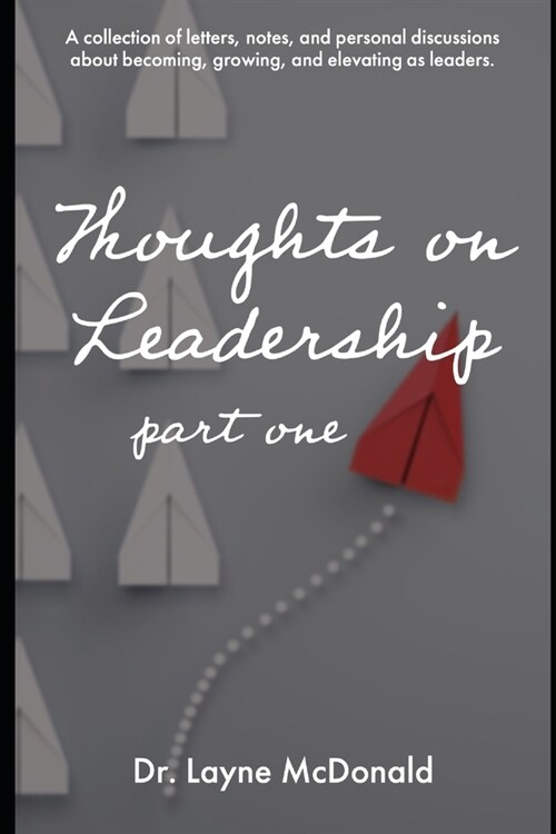 Thoughts on Leadership Part 1: Unlocking the Secrets to Transformative Leadership (Paperback)
