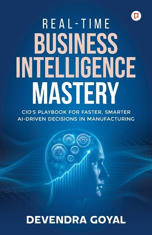 Real-Time Business Intelligence Mastery (Paperback)