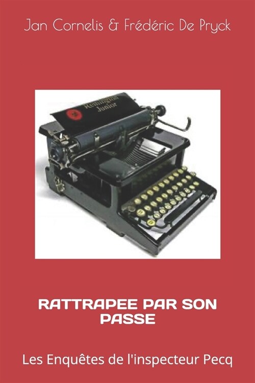 Rattrapee Par Son Passe: Les Enqu?es de linspecteur Pecq (Paperback)