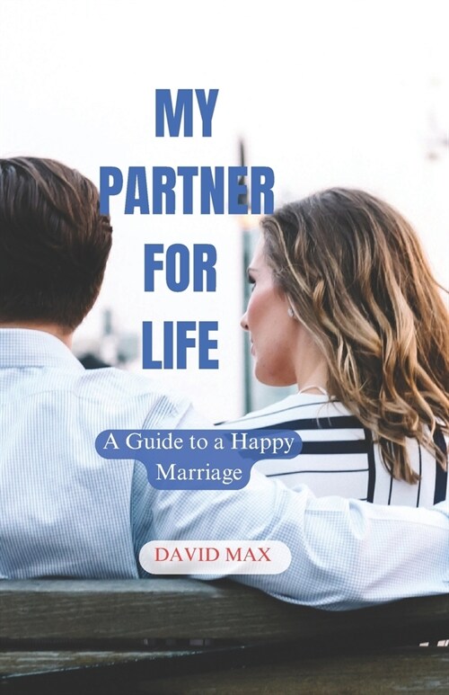 MY Partner for Life: A Guide to a Happy Marriage (Paperback)