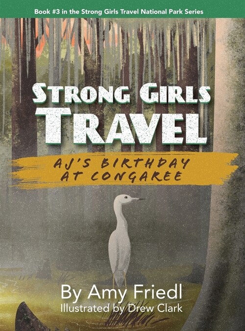 Strong Girls Travel: AJs Birthday at Congaree (Hardcover)