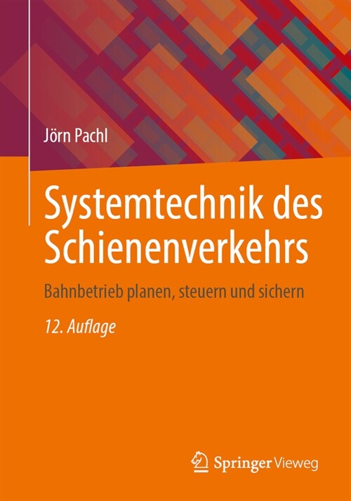 Systemtechnik Des Schienenverkehrs: Bahnbetrieb Planen, Steuern Und Sichern (Paperback, 12, 12. Auflage 202)