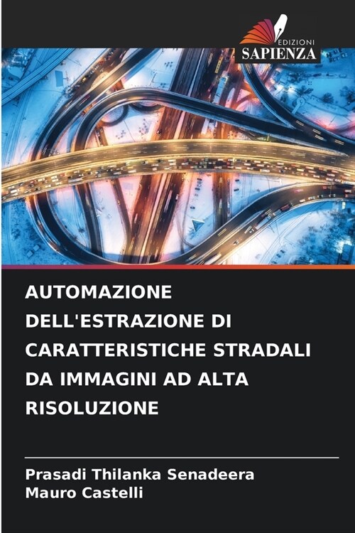 Automazione Dellestrazione Di Caratteristiche Stradali Da Immagini AD Alta Risoluzione (Paperback)