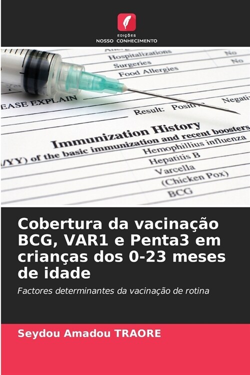 Cobertura da vacina豫o BCG, VAR1 e Penta3 em crian?s dos 0-23 meses de idade (Paperback)