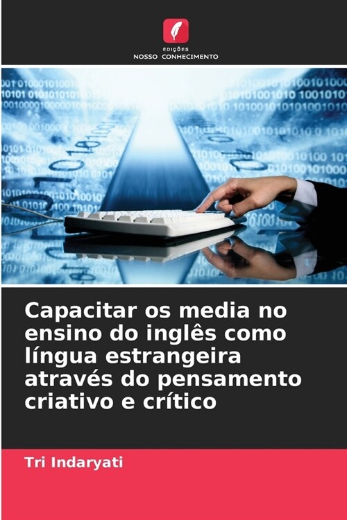 Capacitar os media no ensino do ingl? como l?gua estrangeira atrav? do pensamento criativo e cr?ico (Paperback)