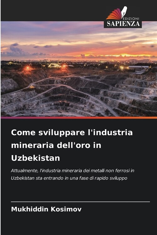 Come sviluppare lindustria mineraria delloro in Uzbekistan (Paperback)