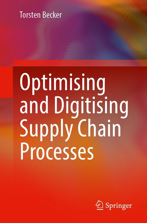 Optimising and Digitising Supply Chain Processes (Paperback, 2024)