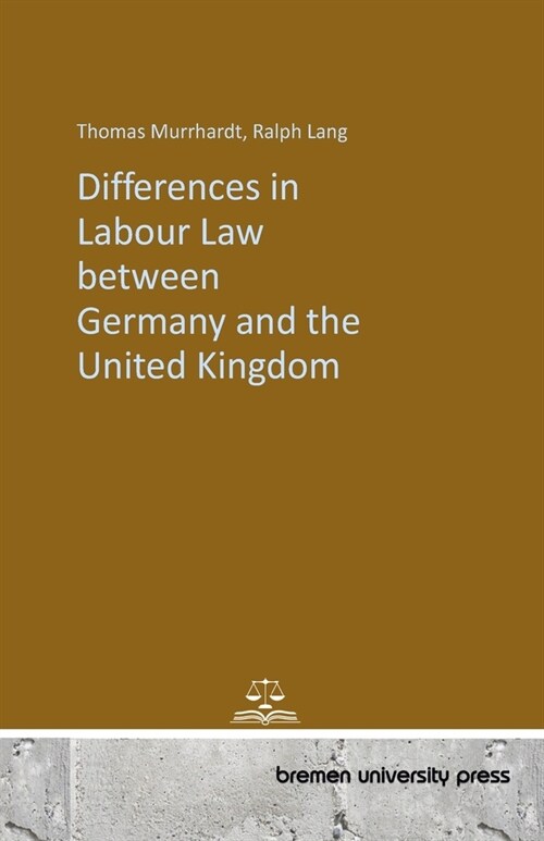 Differences in labour law between Germany and the United Kingdom (Paperback)