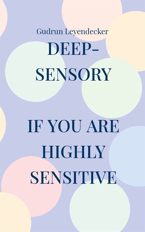 deep-sensory: If you are highly sensitive, (Paperback)