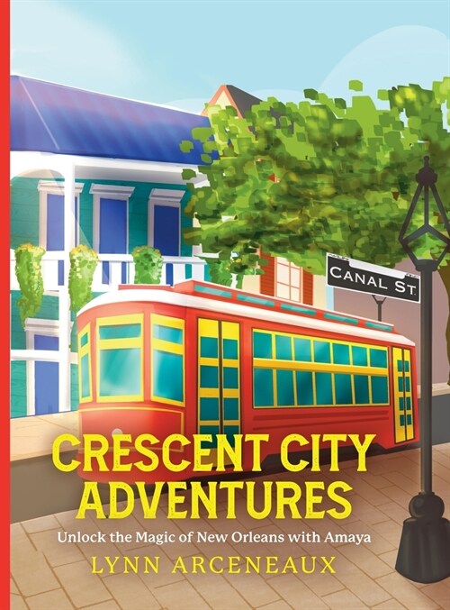 Crescent City Adventures: Unlock the Magic of New Orleans with Amaya (Hardcover)