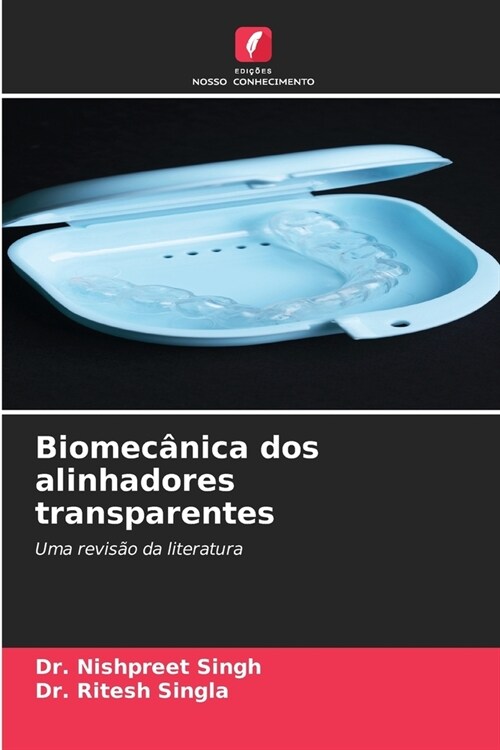 Biomec?ica dos alinhadores transparentes (Paperback)