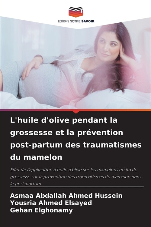 Lhuile dolive pendant la grossesse et la pr?ention post-partum des traumatismes du mamelon (Paperback)