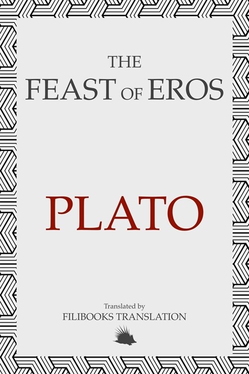 The Feast of Eros: A Modern Adaptation of Platos Symposium (Paperback)