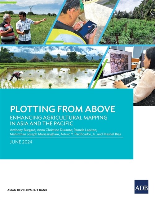 Plotting from Above: Enhancing Agricultural Mapping in Asia and the Pacific (Paperback)