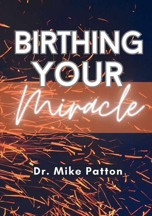 Birthing Your Miracle (Paperback)