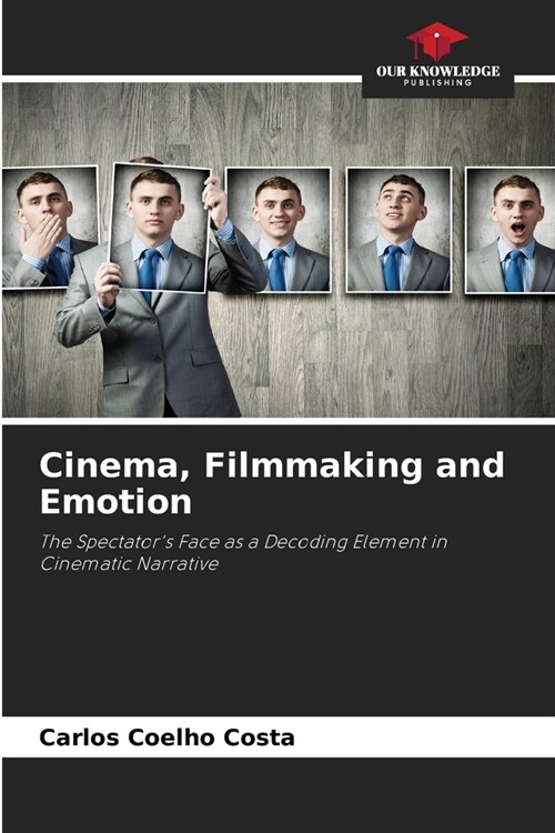 Cinema, Filmmaking and Emotion (Paperback)