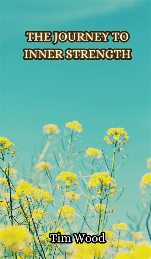 The Journey to Inner Strength (Hardcover)