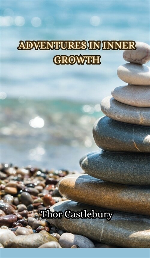 Adventures in Inner Growth (Hardcover)