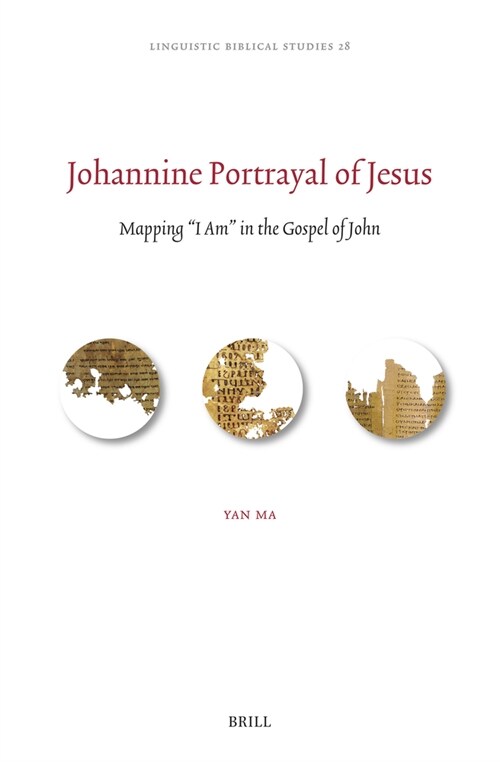 Johannine Portrayal of Jesus: Mapping I Am in the Gospel of John (Hardcover)