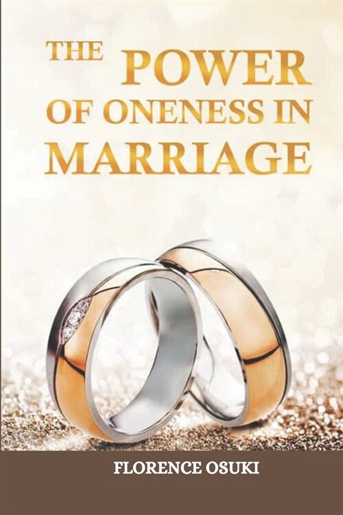 The Power Of Oneness In Marriage (Paperback)