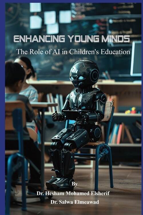 Enhancing Young Minds: The Role of AI in Childrens Education (Paperback)