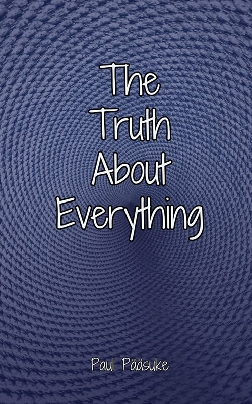 The Truth About Everything (Paperback)