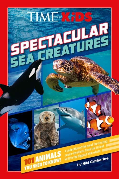Time for Kids: Spectacular Sea Creatures: 101 Animals You Need to Know! (Paperback)