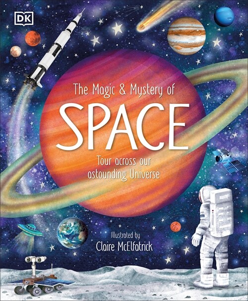 The Magic and Mystery of Space: Tour Across Our Astounding Universe (Hardcover)