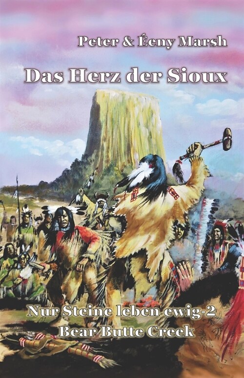 Das Herz der Sioux: Nur Steine leben ewig - 2 - Bear Butte Creek (Paperback)