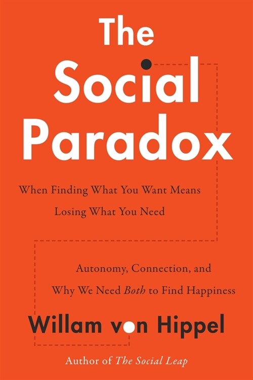 The Social Paradox: Autonomy, Connection, and Why We Need Both to Find Happiness (Hardcover)