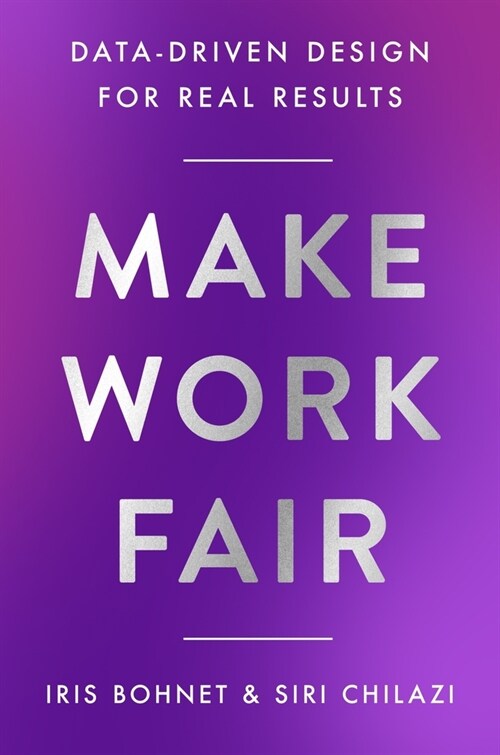 Make Work Fair: Data-Driven Design for Real Results (Hardcover)