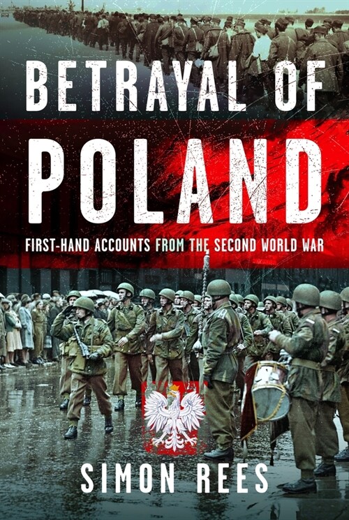 Betrayal of Poland : First-hand accounts from the Second World War (Hardcover)