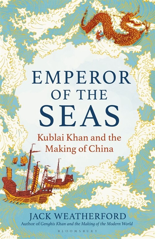 Emperor of the Seas : Kublai Khan and the Making of China (Paperback)