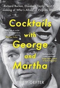 Cocktails with George and Martha : Richard Burton, Elizabeth Taylor, and the making of 'Who’s Afraid of Virginia Woolf?' (Paperback)