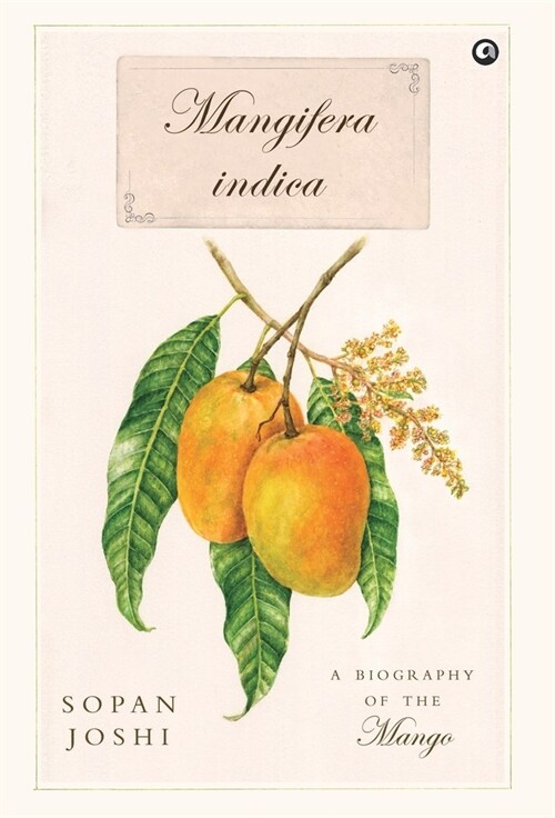 Mangifera indica: A Biography of the Mango (Hardcover)