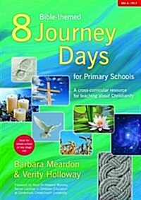 8 Bible-themed Journey Days for Primary Schools : A Cross-curricular Resource for Teaching About Christianity (Paperback)