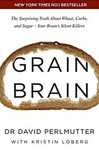 [중고] Grain Brain : The Surprising Truth About Wheat, Carbs, and Sugar - Your Brains Silent Killers (Paperback)