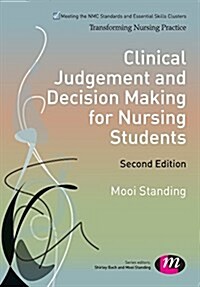 Clinical Judgement and Decision Making for Nursing Students (Paperback, 2 Rev ed)