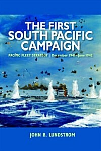 First South Pacific Campaign: Pacific Fleet Strategy December 1941-June 1942 (Paperback)
