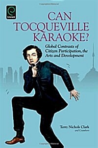 Can Tocqueville Karaoke? : Global Contrasts of Citizen Participation, the Arts and Development (Paperback)