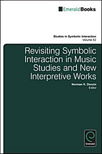 Revisiting Symbolic Interaction in Music Studies and New Interpretive Works (Hardcover)