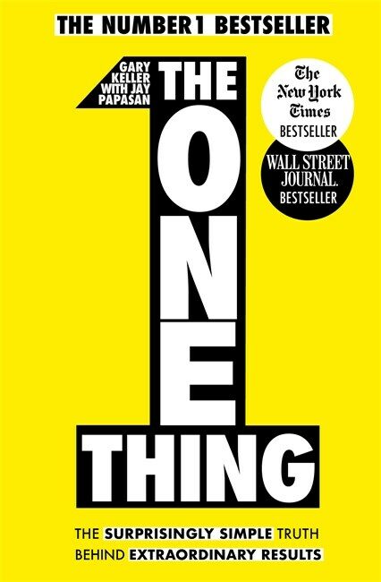 The One Thing : The Surprisingly Simple Truth Behind Extraordinary Results: Achieve your goals with one of the worlds bestselling success books (Paperback)